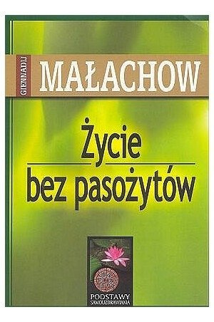 Życie bez pasożytów Giennadij P. Małachow
