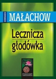 Lecznicza głodówka Gienadij Małachow