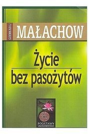 Życie bez pasożytów Giennadij P. Małachow