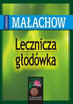Lecznicza głodówka Gienadij Małachow